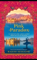 Pink Paradox: Love, Lassi & Lament in the City of Palaces (Heartbeats of India) B0FP66J8CG Book Cover
