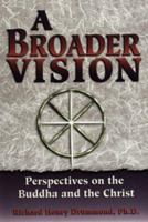 A Broader Vision: Perspectives on the Buddha and the Christ 0876043481 Book Cover
