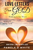 Love Letters from God: Walking in the Word 173708032X Book Cover