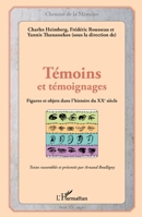 Témoins et témoignages: Figures et objets dans l'histoire du XXème siècle (Chemins de la Mémoire) (French Edition) 2343081743 Book Cover