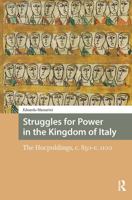Struggles for Power in the Kingdom of Italy: The Hucpoldings, C. 850-C.1100 104118669X Book Cover