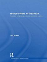 Israel's Wars of Attrition: Attrition Challenges to Democratic States 1138873535 Book Cover