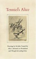 Tenniels Alice: Drawings by Sir John Tenniel for Alices Adventures in Wonderland and Through the Looking-Glass (Houghton Library Publications) 0974396389 Book Cover