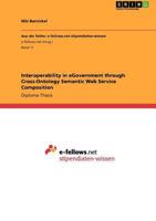 Interoperability in eGovernment through Cross-Ontology Semantic Web Service Composition 3640942795 Book Cover