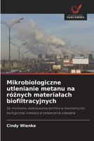 Mikrobiologiczne utlenianie metanu na róznych materialach biofiltracyjnych (Polish Edition) 620898212X Book Cover