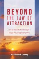 Beyond the Law of Attraction: How to Work with the Universe for a Happy and Successful Life Journey 1504307070 Book Cover