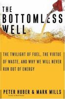 The Bottomless Well: The Twilight of Fuel, the Virtue of Waste, and Why We Will Never Run Out of Energy 0465031161 Book Cover
