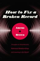 How to Fix a Broken Record: Thoughts on Vinyl Records, Awkward Relationships, and Learning to Be Myself 0310349338 Book Cover