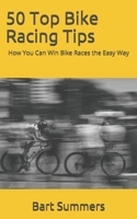 50 Top Bike Racing Tips: How You Can Win Bike Races the Easy Way 1973240319 Book Cover