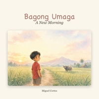 Bagong Umaga: A New Morning B0H6SGFMFH Book Cover