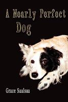 A Nearly Perfect Dog 0557210283 Book Cover