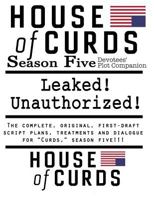 House of Curds: Season Five: Leaked! Unauthorized! 153492177X Book Cover