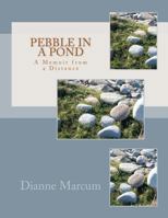 Pebble in a Pond: A Memoir from a Distance 1453831525 Book Cover