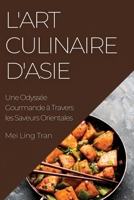 L'Art Culinaire d'Asie: Une Odyssée Gourmande à Travers les Saveurs Orientales 1835194885 Book Cover