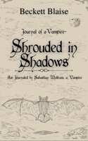 Shrouded in Shadows: As Journaled by Sabastian Wolfram, A Vampire B0DSJYM43H Book Cover