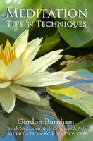 Meditation Tips 'n Techniques: Simple Meditation Methods, Guides & Aids 1484143639 Book Cover