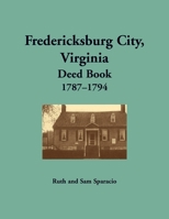 Fredericksburg City Deed Book, 1787-1794 1680344897 Book Cover