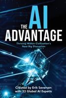 The AI Advantage: Thriving Within Civilization's Next Big Disruption 1968318089 Book Cover