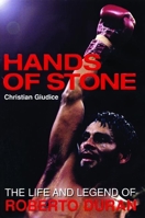 Hands of Stone: The Life and Legend of Roberto Duran