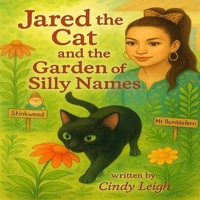 Jared the Cat and the Garden of Silly Names B0FDB53H4B Book Cover