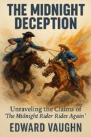 The Midnight Deception: Unraveling the Claims of ‘The Midnight Rider Rides Again’ B0G3PVM7H9 Book Cover
