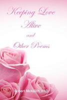 Keeping love alive and other poems 1466310901 Book Cover