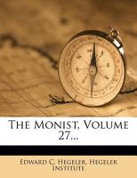 The Monist, Volume 27... 1345157541 Book Cover
