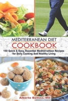 Mediterranean Diet Cookbook: 150 Quick & Easy, Essential Mediterranean Recipes for Daily Cooking And Healthy Living B08BF44J66 Book Cover