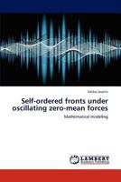 Self-ordered fronts under oscillating zero-mean forces 3848489074 Book Cover