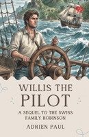 Willis The Pilot: A Sequel To The Swiss Family Robinson 8169873878 Book Cover