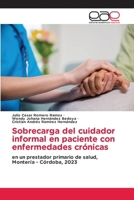 Sobrecarga del cuidador informal en paciente con enfermedades crónicas (Spanish Edition) 6139434033 Book Cover