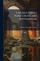 Caii Silii Italici Punicorum Libri Septemdecim, Volume 2 1174513101 Book Cover