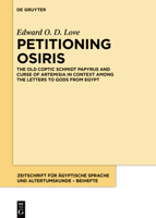 Petitioning Osiris: The Old Coptic Schmidt Papyrus and Curse of Artemisia in Context among the Letters to Gods from Egypt 3110997142 Book Cover