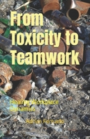 From Toxicity to Teamwork: Healing Workplace Dynamics B0F26TFPQ4 Book Cover