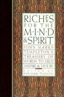 Riches for the Mind and Spirit: John Marks Templeton's Treasure of Words to Help, Inspire and Live by 0062508652 Book Cover