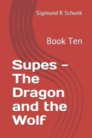 Supes - The Dragon and the Wolf: Book Ten B084DGVBF3 Book Cover