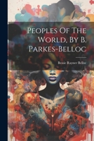 Peoples Of The World, By B. Parkes-belloc 1020582375 Book Cover
