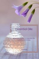 Essential Oils: Beginner's Guide To Essential Oils and Aromatherapy 1070598402 Book Cover