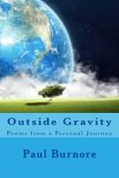 Outside Gravity: Poems from a Personal Journey 0997051272 Book Cover