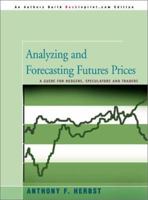 Analyzing and Forecasting Futures Prices: A Guide for Hedgers, Speculators, and Traders 0471533122 Book Cover