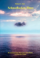 Schneeflocken Blues: Die abenteuerliche Reise einer Schneeflocke zwischen den Welten (German Edition) 3759785557 Book Cover