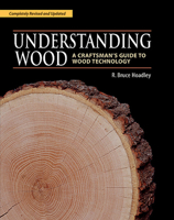 Understanding Wood: A Craftsman's Guide to Wood Technology