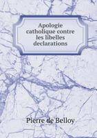 Apologie Catholique Contre Les Libelles Declarations 5518933983 Book Cover