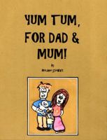 Yum Tum, for Dad and Mum! 099746562X Book Cover