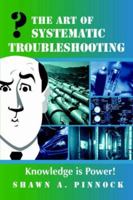 The Art of Systematic Troubleshooting 1411616448 Book Cover