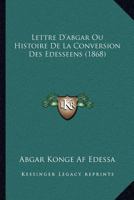 Lettre D'abgar Ou Histoire De La Conversion Des Edesseens (1868) 116074405X Book Cover