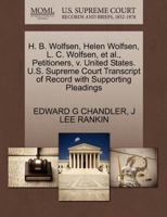 H. B. Wolfsen, Helen Wolfsen, L. C. Wolfsen, et al., Petitioners, v. United States. U.S. Supreme Court Transcript of Record with Supporting Pleadings 1270440896 Book Cover