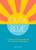 Out of the Blue: A Journal for Finding Your Way to Happiness 1250270596 Book Cover