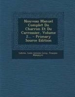 Nouveau Manuel Complet Du Charron Et Du Carrossier, Volume 2... 0341458511 Book Cover