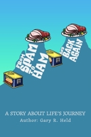 From Spam To Ham And Back Again: A Story About Life's Journey B091KQG9TB Book Cover